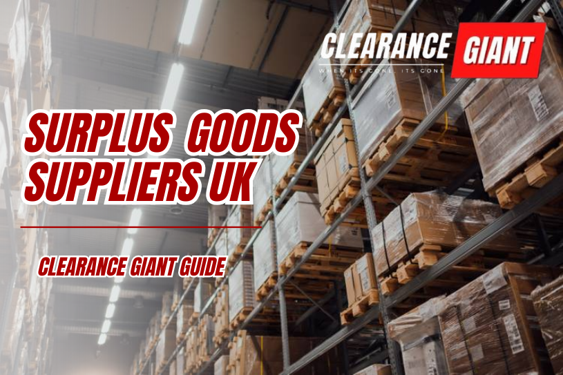 Surplus Goods Suppliers UK – Clearance Giant Guide